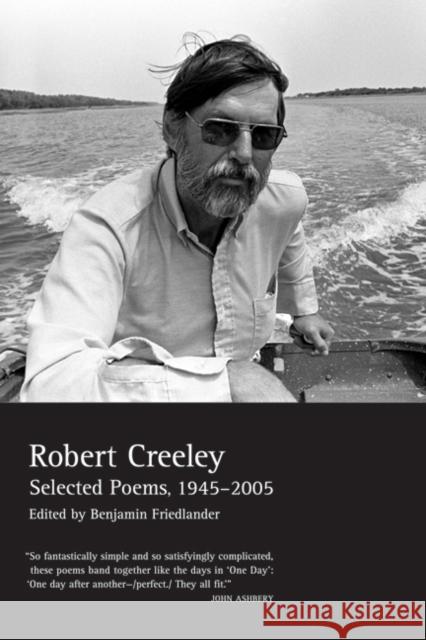 Selected Poems of Robert Creeley, 1945-2005 Creeley, Robert 9780520251960