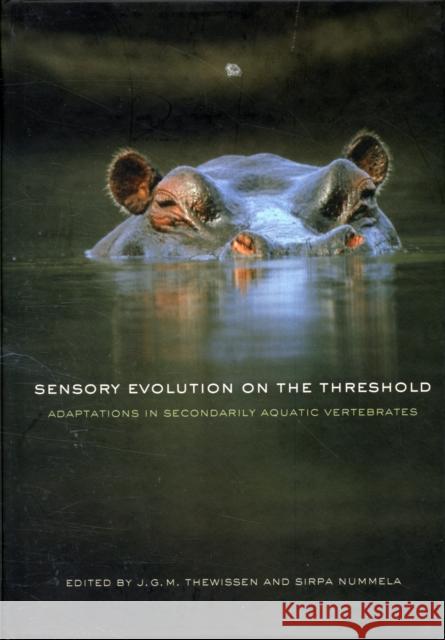 Sensory Evolution on the Threshold: Adaptations in Secondarily Aquatic Vertebrates Thewissen, J. G. M. Hans 9780520252783 University of California Press