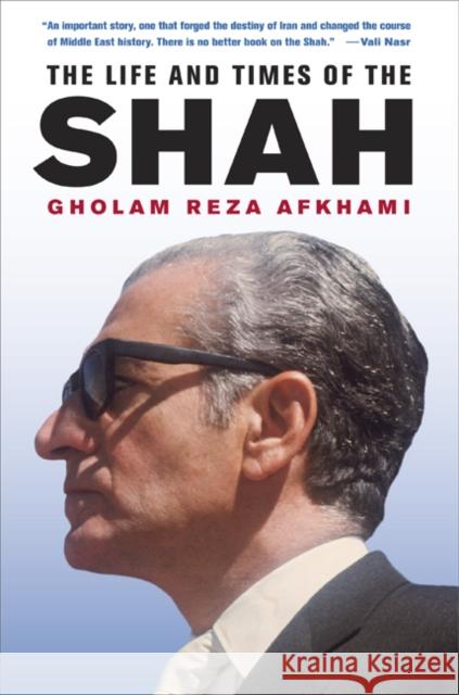 The Life and Times of the Shah Gholam R. Afkhami 9780520253285 University of California Press