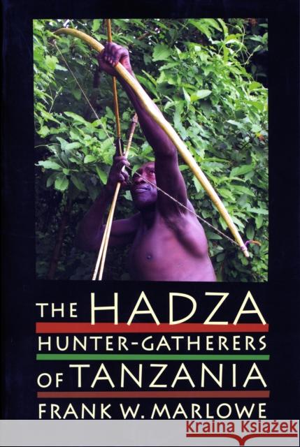 The Hadza: Hunter-Gatherers of Tanzania Frank Marlowe 9780520253421