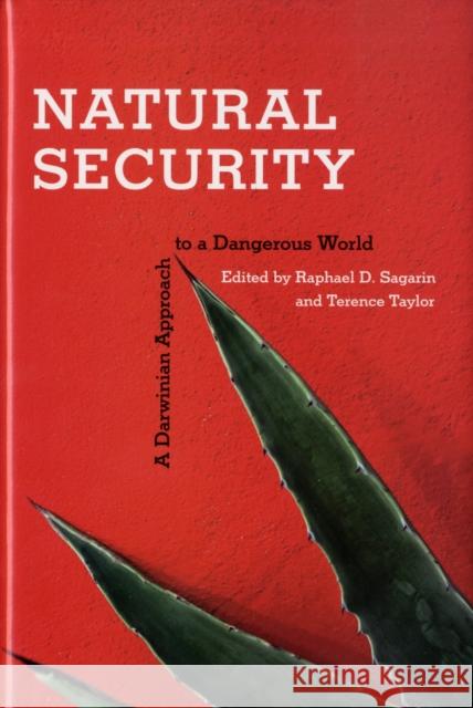 Natural Security: A Darwinian Approach to a Dangerous World Sagarin, Raphael 9780520253476 University of California Press