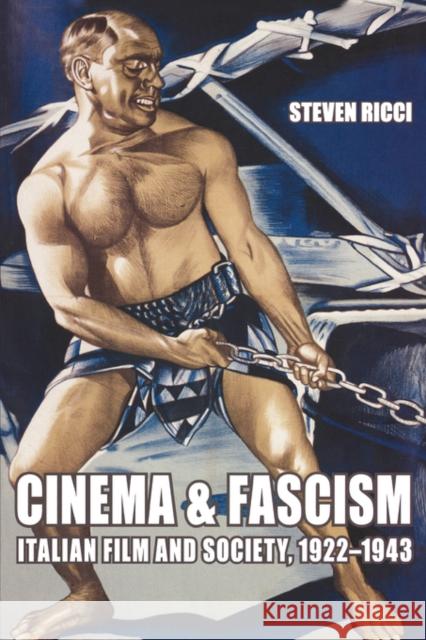 Cinema and Fascism: Italian Film and Society, 1922-1943 Ricci, Steven 9780520253568 University of California Press