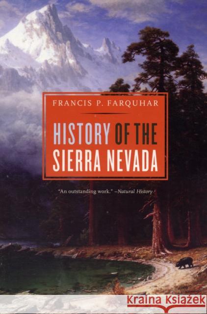History of the Sierra Nevada, Revised and Updated Francis P. Farquhar 9780520253957 University of California Press