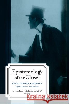Epistemology of the Closet, Updated with a New Preface Eve Kosofsky Sedgwick 9780520254060