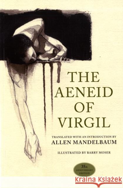 The Aeneid of Virgil, 35th Anniversary Edition Barry Moser Allen Mandelbaum 9780520254152 University of California Press
