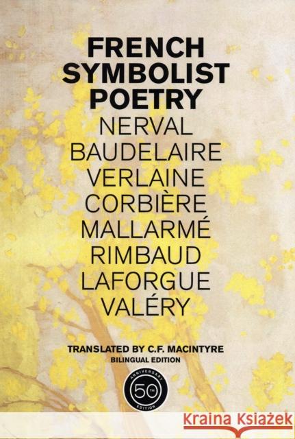 French Symbolist Poetry, 50th Anniversary Edition, Bilingual Edition C. F. Macintyre 9780520254206 University of California Press