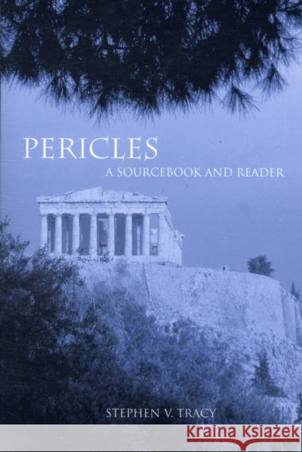 Pericles: A Sourcebook and Reader Tracy, Stephen V. 9780520256040