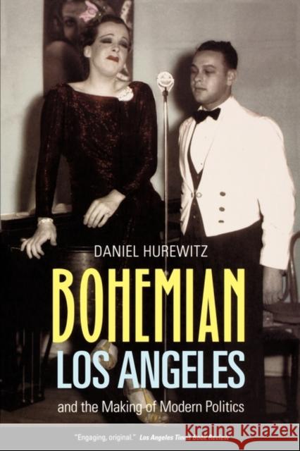 Bohemian Los Angeles: And the Making of Modern Politics Hurewitz, Daniel 9780520256231 University of California Press