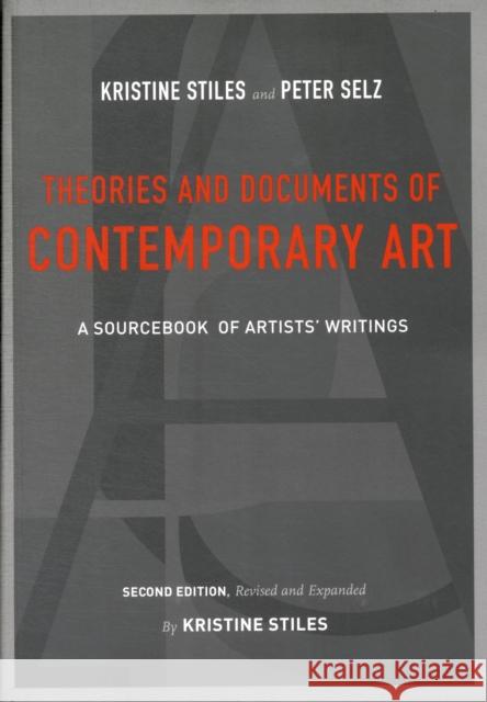 Theories and Documents of Contemporary Art: A Sourcebook of Artists' Writings (Second Edition, Revised and Expanded by Kristine Stiles) Stiles, Kristine 9780520257184 0