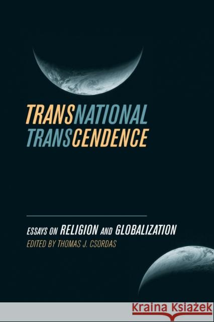 Transnational Transcendence: Essays on Religion and Globalization Csordas, Thomas J. 9780520257429