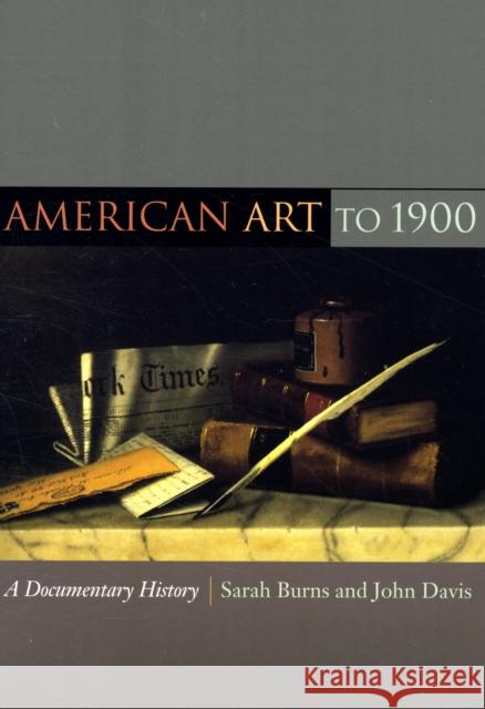 American Art to 1900: A Documentary History Burns, Sarah 9780520257566
