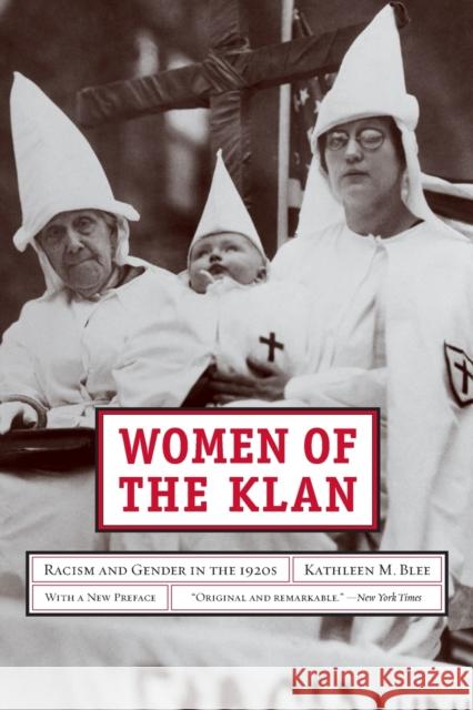 Women of the Klan: Racism and Gender in the 1920s Blee, Kathleen M. 9780520257870