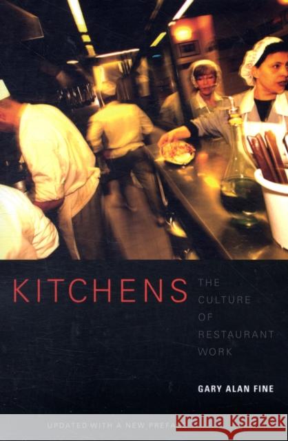 Kitchens: The Culture of Restaurant Work Fine, Gary Alan 9780520257924 0