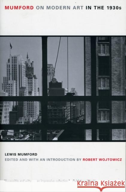 Mumford on Modern Art in the 1930s Robert Mumford Robert Wojtowicz 9780520258082