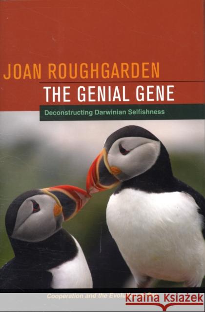The Genial Gene: Deconstructing Darwinian Selfishness Roughgarden, Joan 9780520258266