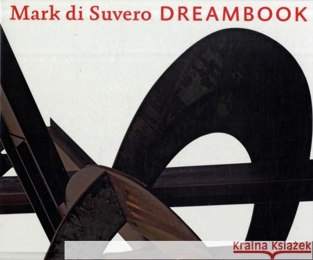 Mark Di Suvero: Dreambook Mark D 9780520258655 University of California Press