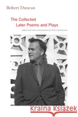 Robert Duncan: The Collected Later Poems and Playsvolume 3 Duncan, Robert 9780520259294 0