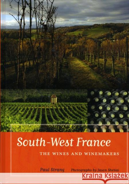South-West France: The Wines and Winemakers Strang, Paul 9780520259416