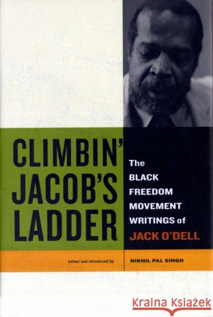 Climbin' Jacob's Ladder: The Black Freedom Movement Writings of Jack O'Dell O'Dell, Jack 9780520259584