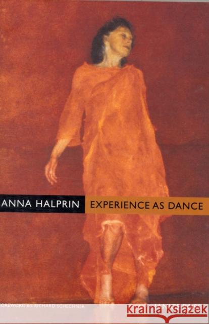 Anna Halprin: Experience as Dance Ross, Janice 9780520260054 University of California Press