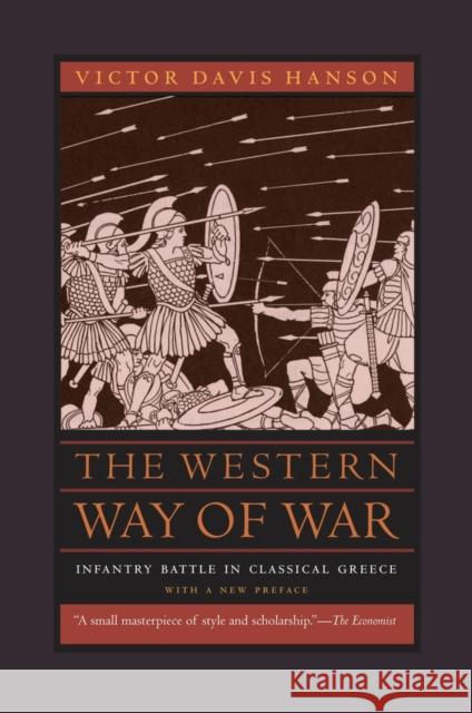 The Western Way of War: Infantry Battle in Classical Greece Hanson, Victor Davis 9780520260092