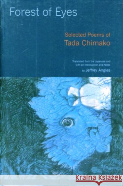 Forest of Eyes: Selected Poems of Tada Chimako Tada, Chimako 9780520260511 University of California Press