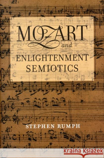 Mozart and Enlightenment Semiotics: Volume 14 Rumph, Stephen 9780520260863