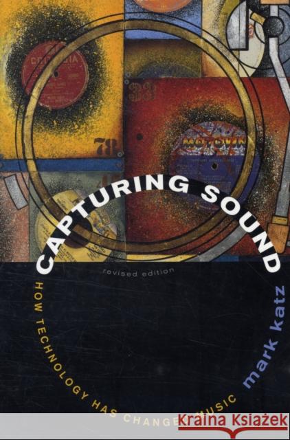 Capturing Sound: How Technology Has Changed Music Katz, Mark 9780520261051 0