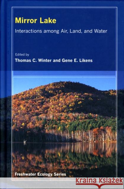 Mirror Lake: Interactions Among Air, Land, and Watervolume 2 Winter, Thomas C. 9780520261198 University of California Press