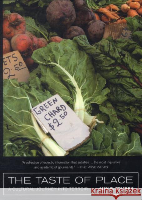 The Taste of Place: A Cultural Journey Into Terroirvolume 20 Trubek, Amy B. 9780520261723 University of California Press