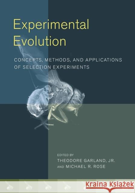 Experimental Evolution: Concepts, Methods, and Applications of Selection Experiments Garland, Theodore 9780520261808 University of California Press