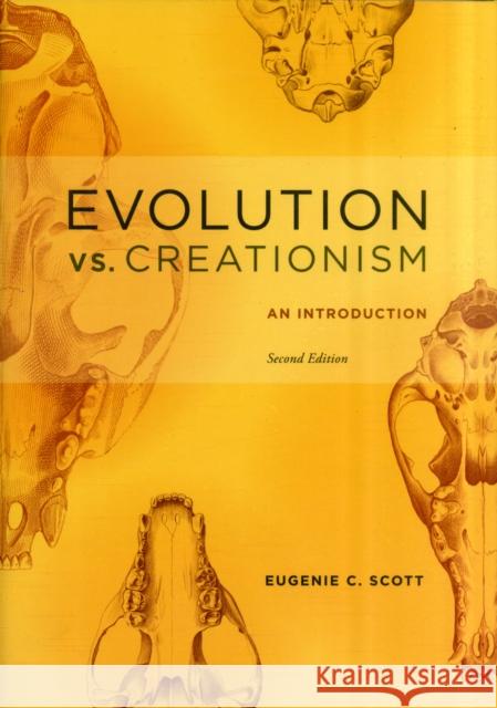 Evolution vs. Creationism: An Introduction Scott, Eugenie C. 9780520261877 UNIVERSITY OF CALIFORNIA PRESS