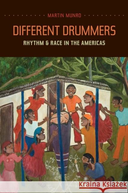 Different Drummers: Rhythm and Race in the Americasvolume 14 Munro, Martin 9780520262836