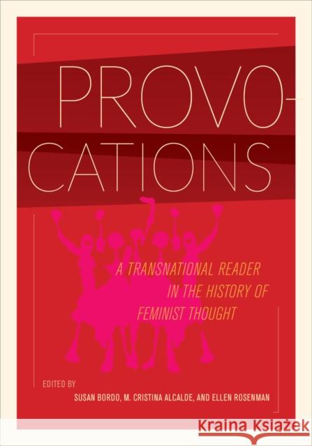 Provocations: A Transnational Reader in the History of Feminist Thought Bordo, Susan; Alcalde, M. Cristina; Rosenman, Ellen 9780520264229 John Wiley & Sons