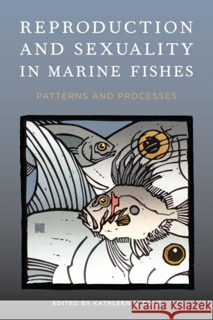 Reproduction and Sexuality in Marine Fishes: Patterns and Processes Cole, Kathleen S. 9780520264335 University of California Press