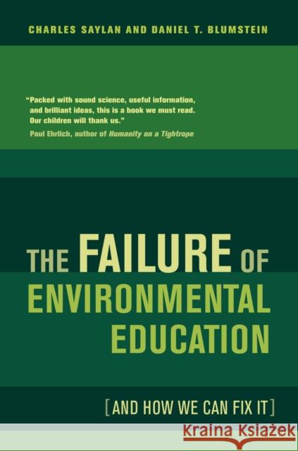 The Failure of Environmental Education (and How We Can Fix It) Saylan, Charles 9780520265394 University of California Press