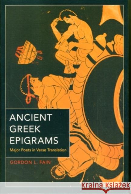 Ancient Greek Epigrams: Major Poets in Verse Translation Fain, Gordon L. 9780520265806