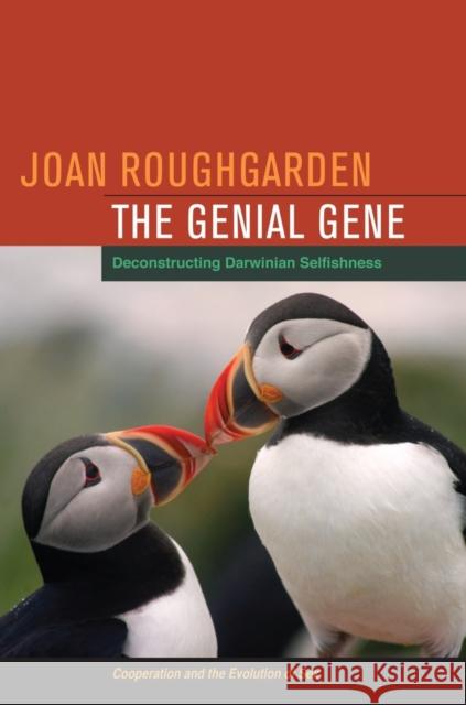 The Genial Gene: Deconstructing Darwinian Selfishness Roughgarden, Joan 9780520265936