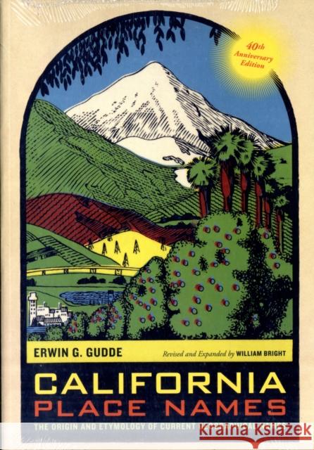 California Place Names, 40th Anniversary Edition: The Origin and Etymology of Current Geographical Names Gudde, Erwin G. 9780520266193 University of California Press