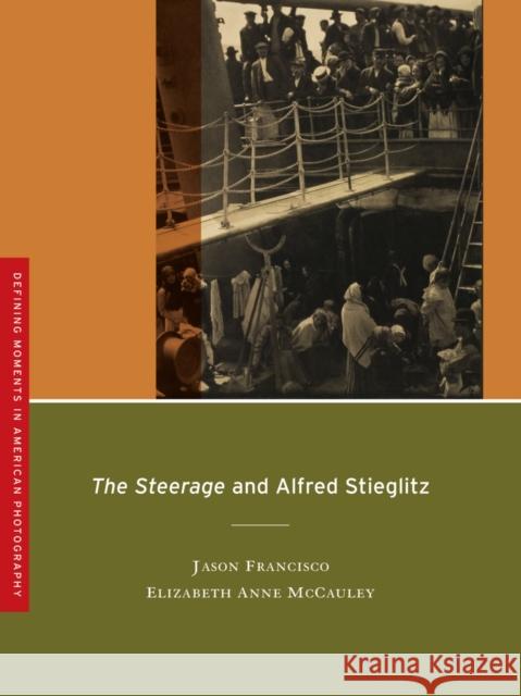 The Steerage and Alfred Stieglitz: Volume 4 Francisco, Jason 9780520266230