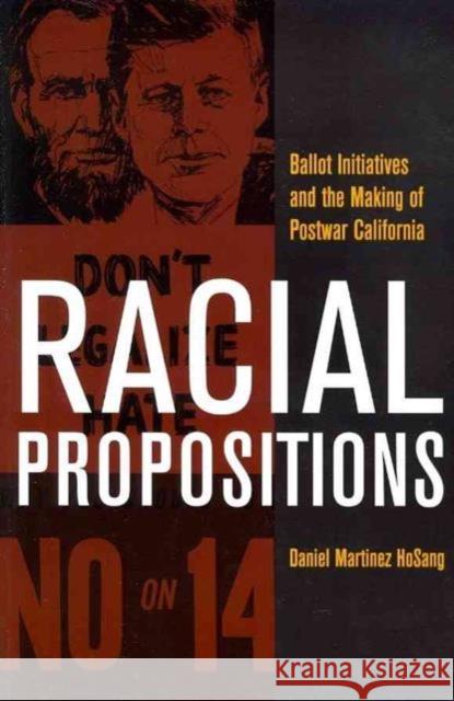 Racial Propositions: Ballot Initiatives and the Making of Postwar Californiavolume 30 Hosang, Daniel Martinez 9780520266667