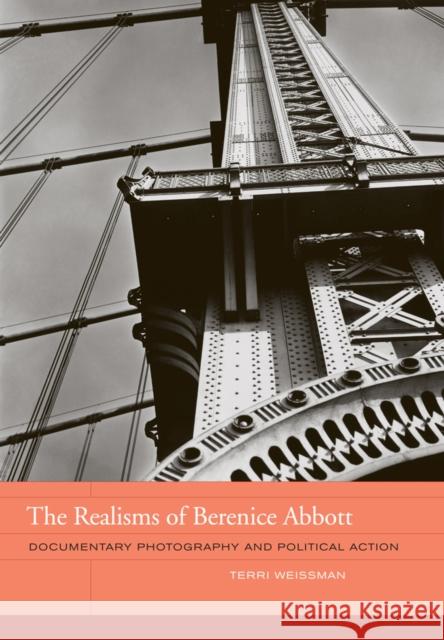 The Realisms of Berenice Abbott: Documentary Photography and Political Actionvolume 2 Weissman, Terri 9780520266759 0