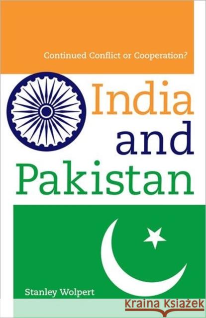 India and Pakistan: Continued Conflict or Cooperation? Wolpert, Stanley 9780520266773 University of California Press