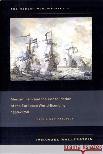 The Modern World-System II: Mercantilism and the Consolidation of the European World-Economy, 1600-1750 Wallerstein, Immanuel 9780520267589 0