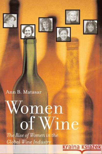 Women of Wine: The Rise of Women in the Global Wine Industry Matasar, Ann B. 9780520267961
