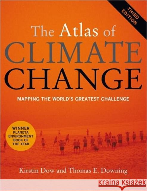 The Atlas of Climate Change : Mapping the World's Greatest Challenge Kirstin Dow Taylor Downing 9780520268234 