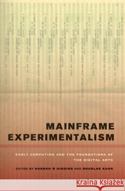 Mainframe Experimentalism: Early Computing and the Foundations of the Digital Arts Higgins, Hannah 9780520268388 0