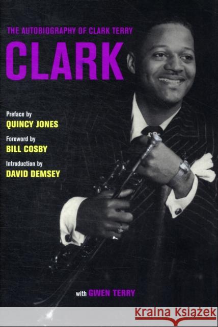 Clark: The Autobiography of Clark Terry Terry, Clark 9780520268463 0