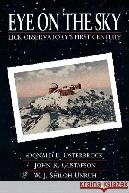 Eye on the Sky: Lick Observatory's First Century Osterbrock, Donald E. 9780520268692 University of California Press