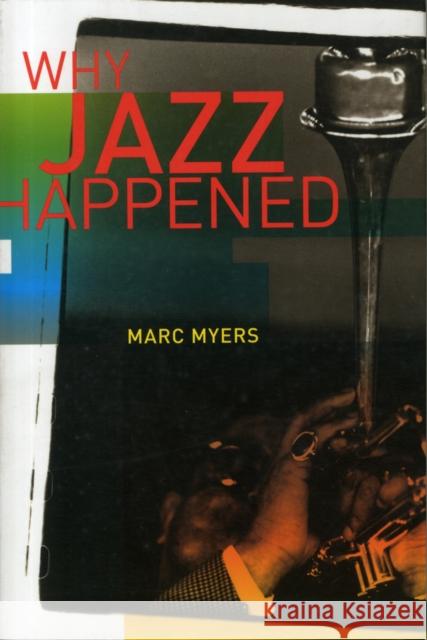 Why Jazz Happened Marc Myers 9780520268784